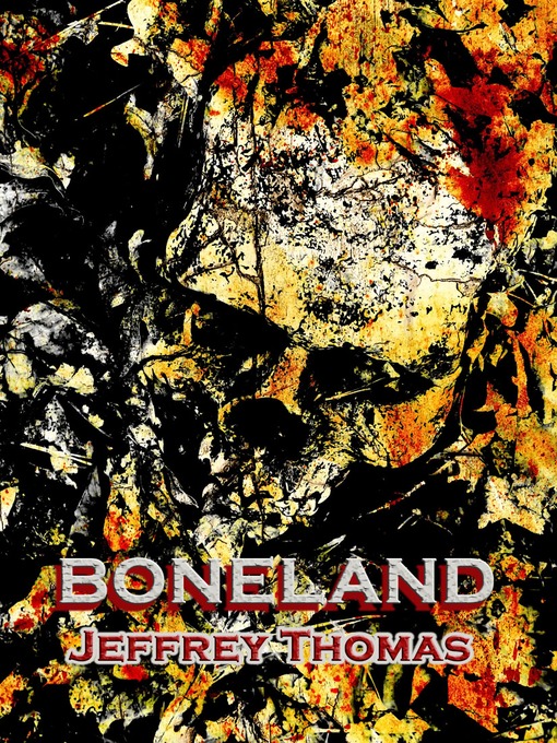 Title details for Boneland by Jeffrey Thomas - Available